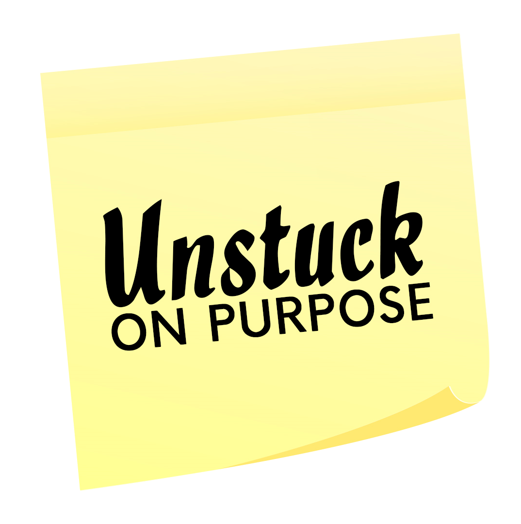 Unstuck on Purpose